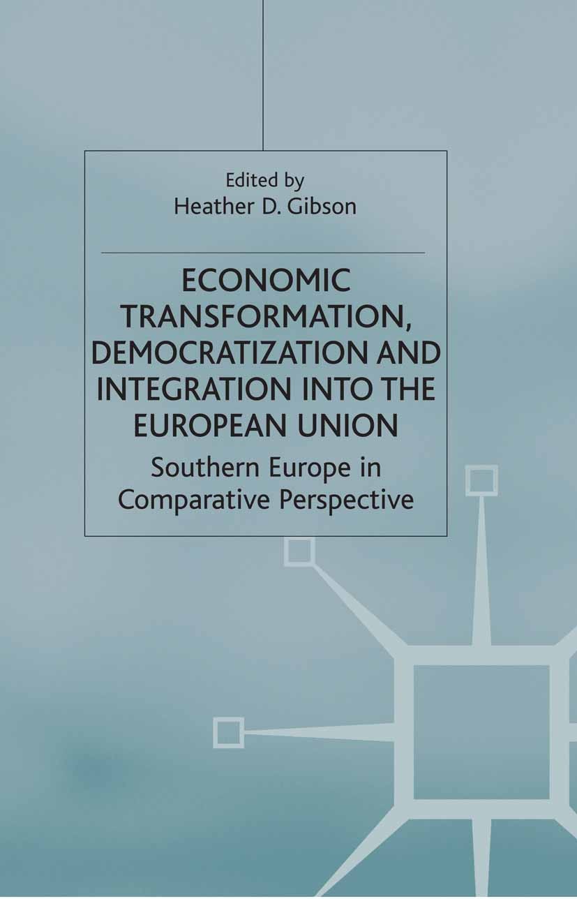 Titlebook: Economic Transformation, Democratization and Integration into the European Union; Southern Europe in C Heather D. Gibson (Assistant Economi Titlebook: Economic Transformation, Democratization and Integration into the European Union; Southern Europe in C Heather D. Gibson (Assistant Economi