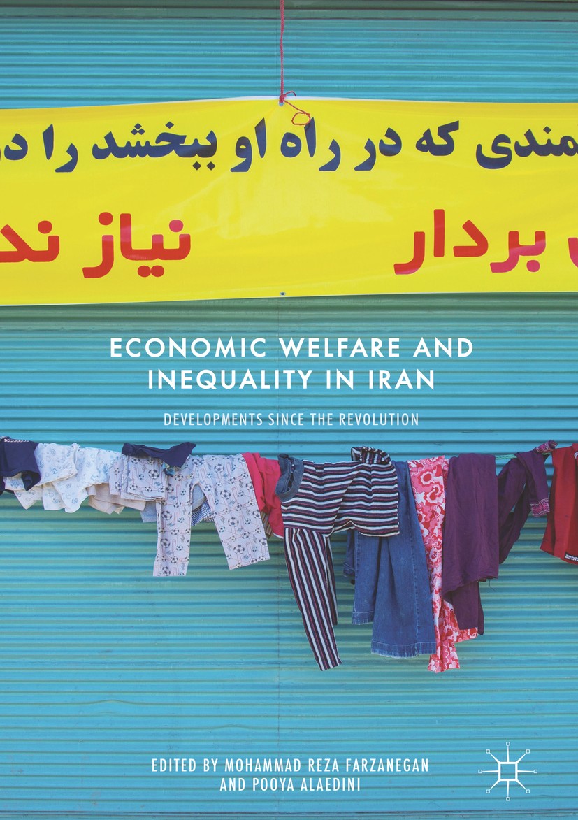 Titlebook: Economic Welfare and Inequality in Iran; Developments since t Mohammad Reza Farzanegan,Pooya Alaedini Book 2016 The Editor(s) (if applicabl Titlebook: Economic Welfare and Inequality in Iran; Developments since t Mohammad Reza Farzanegan,Pooya Alaedini Book 2016 The Editor(s) (if applicabl