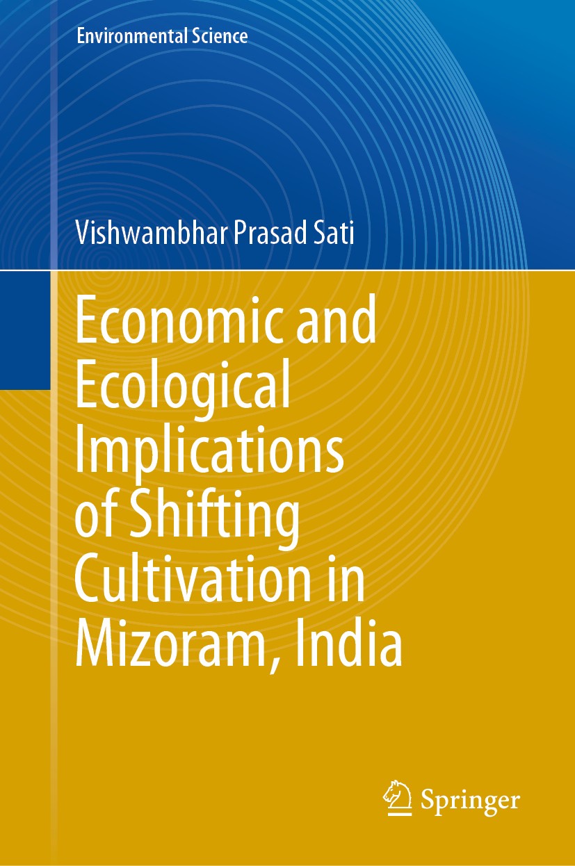 Titlebook: Economic and Ecological Implications of Shifting Cultivation in Mizoram, India; Vishwambhar Prasad Sati Book 2020 Springer Nature Switzerl Titlebook: Economic and Ecological Implications of Shifting Cultivation in Mizoram, India; Vishwambhar Prasad Sati Book 2020 Springer Nature Switzerl