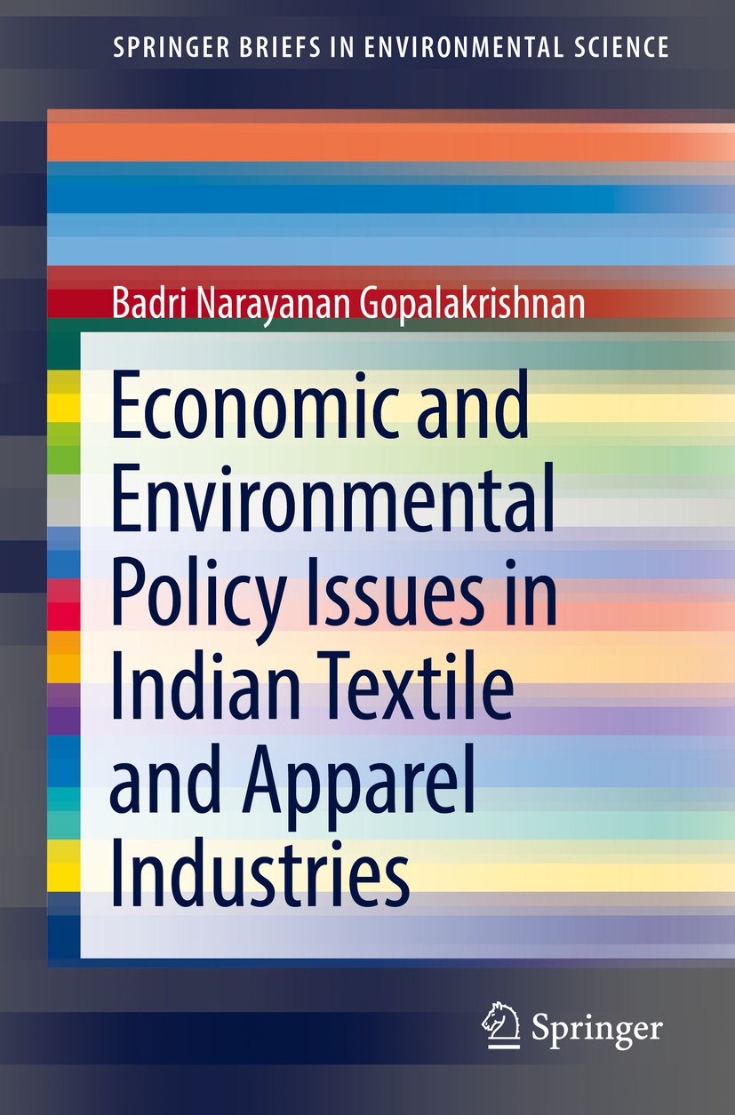 Titlebook: Economic and Environmental Policy Issues in Indian Textile and Apparel Industries; Badri Narayanan Gopalakrishnan Book 2018 The Author(s) Titlebook: Economic and Environmental Policy Issues in Indian Textile and Apparel Industries; Badri Narayanan Gopalakrishnan Book 2018 The Author(s)