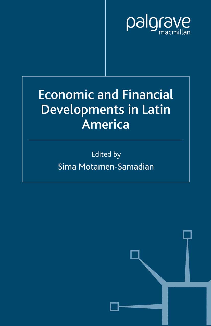 Titlebook: Economic and Financial Developments in Latin America; Sima Motamen-Samadian (Director of the Centre for Book 2006 Palgrave Macmillan, a d Titlebook: Economic and Financial Developments in Latin America; Sima Motamen-Samadian (Director of the Centre for Book 2006 Palgrave Macmillan, a d