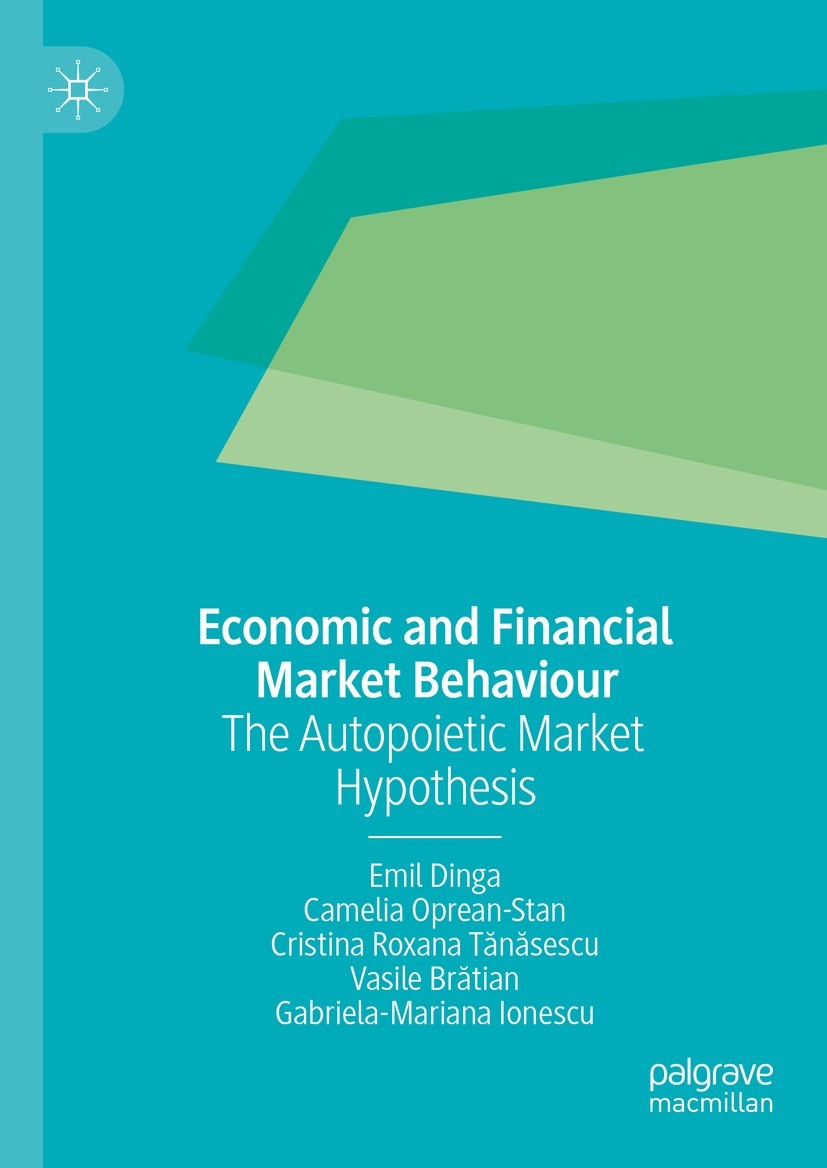 Titlebook: Economic and Financial Market Behaviour; The Autopoietic Mark Emil Dinga,Camelia Oprean-Stan,Gabriela-Mariana Io Book 2023 The Editor(s) (i Titlebook: Economic and Financial Market Behaviour; The Autopoietic Mark Emil Dinga,Camelia Oprean-Stan,Gabriela-Mariana Io Book 2023 The Editor(s) (i