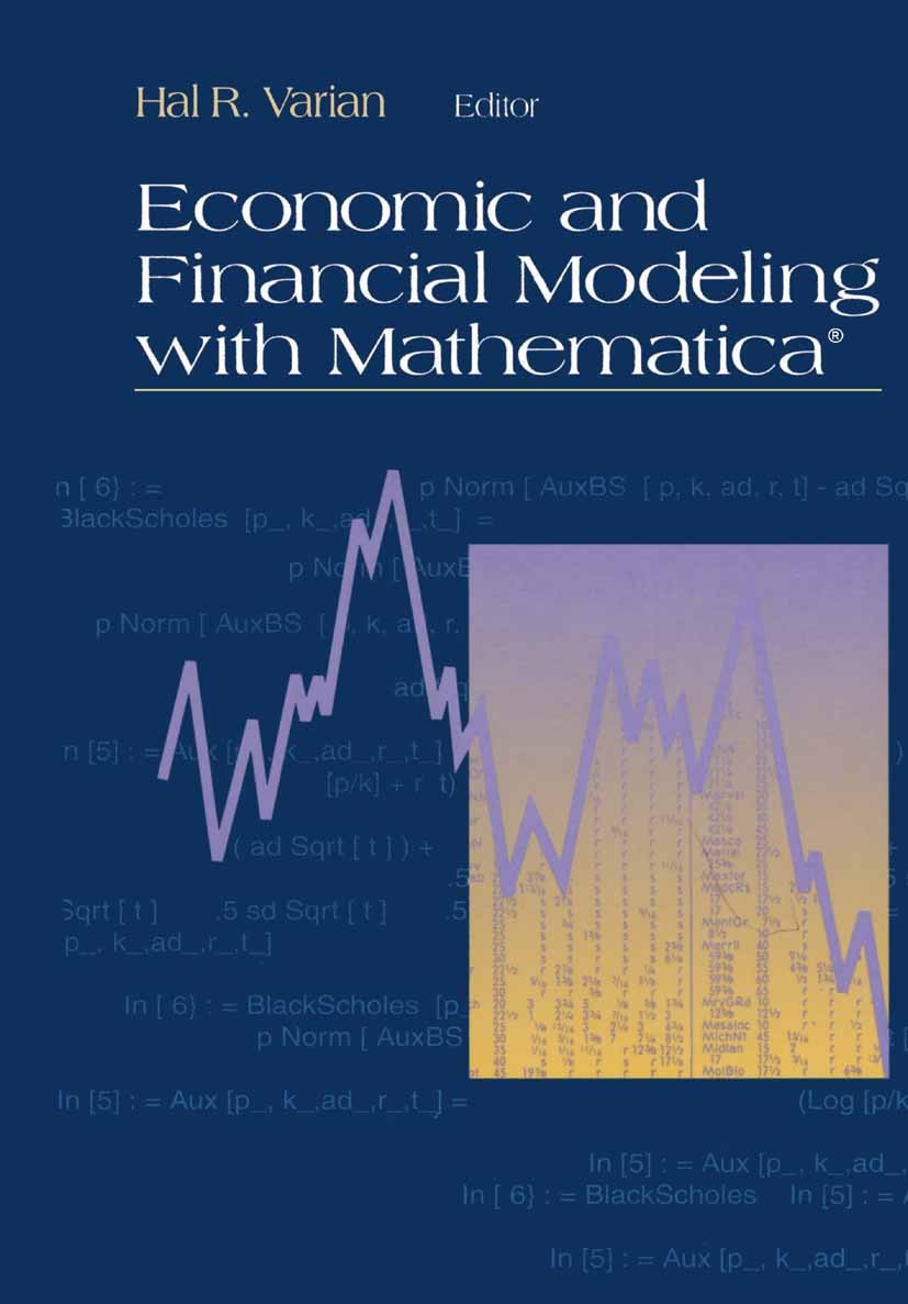 Titlebook: Economic and Financial Modeling with Mathematica®; Hal R. Varian Book 1993 Springer Science+Business Media New York 1993 Mathematica.Simul Titlebook: Economic and Financial Modeling with Mathematica®; Hal R. Varian Book 1993 Springer Science+Business Media New York 1993 Mathematica.Simul