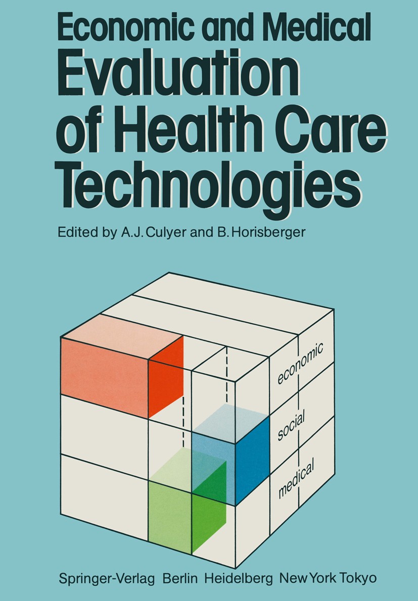 Titlebook: Economic and Medical Evaluation of Health Care Technologies; Anthony J. Culyer,Bruno Horisberger (Director) Conference proceedings 1983 Sp Titlebook: Economic and Medical Evaluation of Health Care Technologies; Anthony J. Culyer,Bruno Horisberger (Director) Conference proceedings 1983 Sp