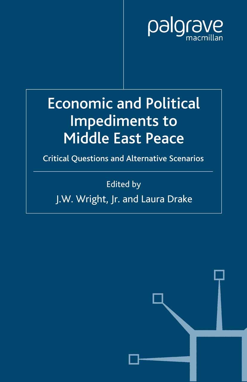 Titlebook: Economic and Political Impediments to Middle East Peace; Critical Questions a J. W. Wright (American Association for the Advance Book 2000 Titlebook: Economic and Political Impediments to Middle East Peace; Critical Questions a J. W. Wright (American Association for the Advance Book 2000