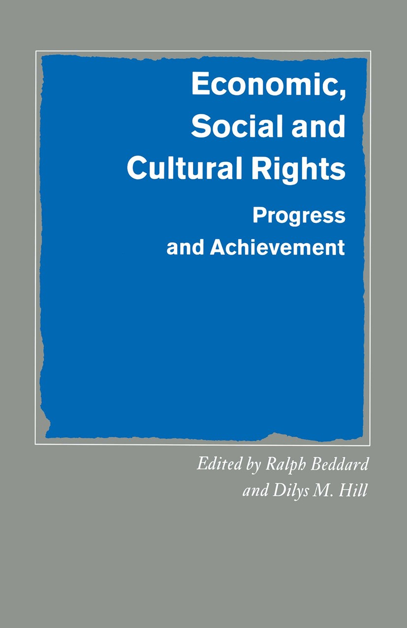 Titlebook: Economic, Social and Cultural Rights; Progress and Achieve Ralph Beddard (Senior Lecturer in Law),Dilys M. Hi Book 1992 Palgrave Macmillan, Titlebook: Economic, Social and Cultural Rights; Progress and Achieve Ralph Beddard (Senior Lecturer in Law),Dilys M. Hi Book 1992 Palgrave Macmillan,