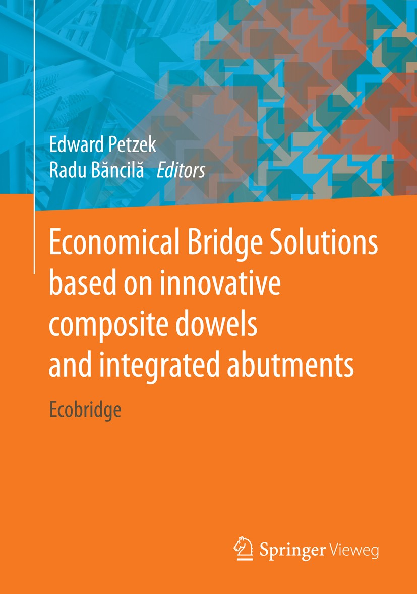 Titlebook: Economical Bridge Solutions based on innovative composite dowels and integrated abutments; Ecobridge Edward Petzek,Radu Băncilă Book 2015 S Titlebook: Economical Bridge Solutions based on innovative composite dowels and integrated abutments; Ecobridge Edward Petzek,Radu Băncilă Book 2015 S