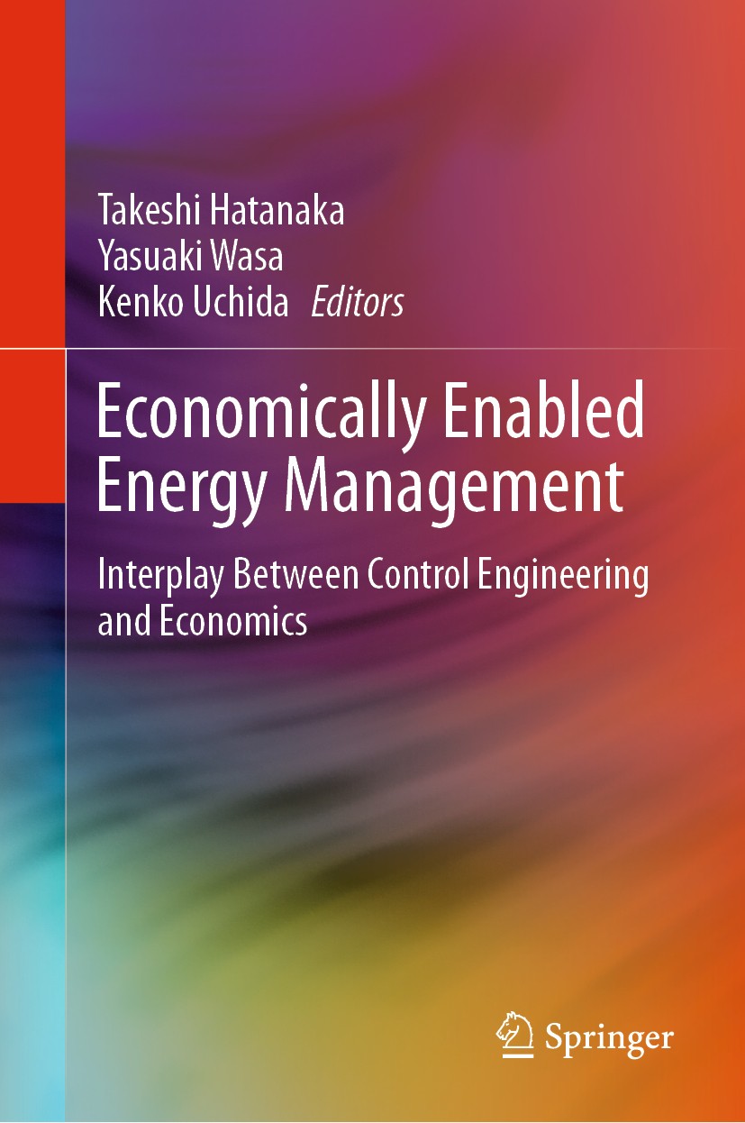 Titlebook: Economically Enabled Energy Management; Interplay Between Co Takeshi Hatanaka,Yasuaki Wasa,Kenko Uchida Book 2020 Springer Nature Singapore Titlebook: Economically Enabled Energy Management; Interplay Between Co Takeshi Hatanaka,Yasuaki Wasa,Kenko Uchida Book 2020 Springer Nature Singapore