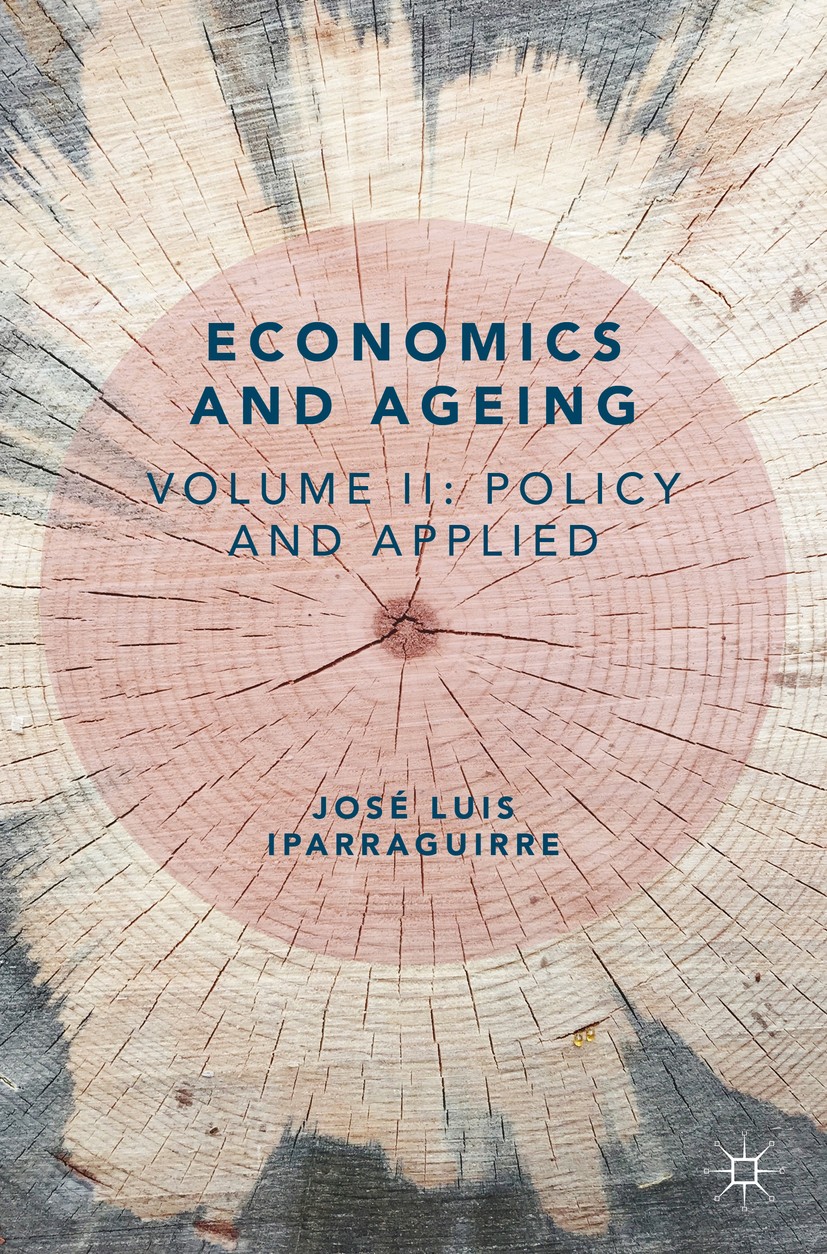 Titlebook: Economics and Ageing; Volume II: Policy an José Luis Iparraguirre Textbook 2018 The Editor(s) (if applicable) and The Author(s) 2018 Econom Titlebook: Economics and Ageing; Volume II: Policy an José Luis Iparraguirre Textbook 2018 The Editor(s) (if applicable) and The Author(s) 2018 Econom