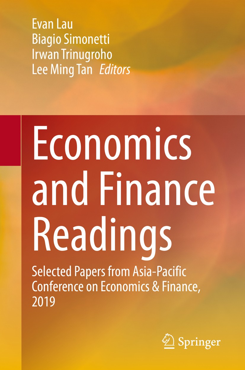 Titlebook: Economics and Finance Readings; Selected Papers from Evan Lau,Biagio Simonetti,Lee Ming Tan Conference proceedings 2020 Springer Nature Sin Titlebook: Economics and Finance Readings; Selected Papers from Evan Lau,Biagio Simonetti,Lee Ming Tan Conference proceedings 2020 Springer Nature Sin