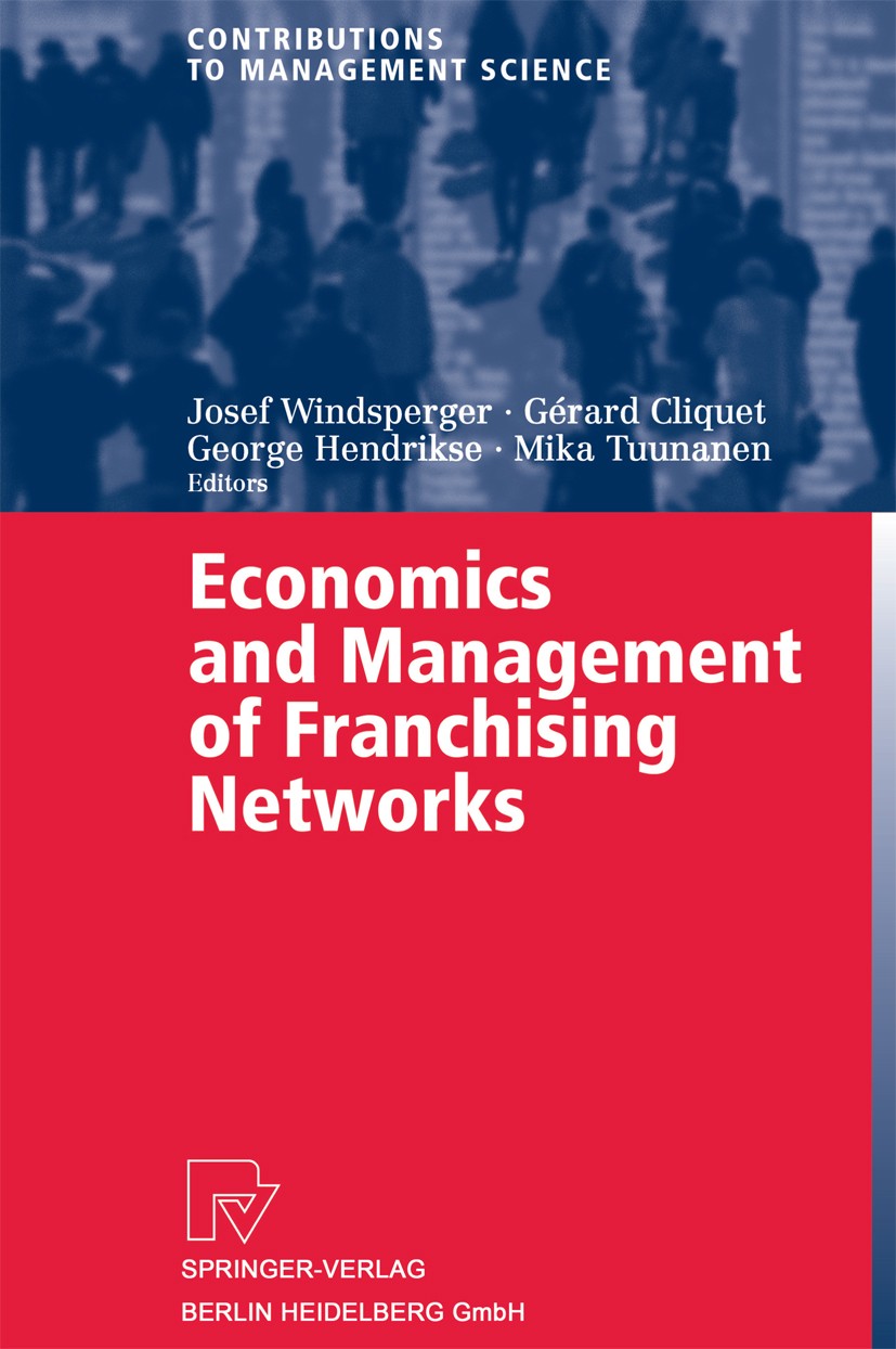 Titlebook: Economics and Management of Franchising Networks; Josef Windsperger,Gérard Cliquet,Mika Tuunanen (Re Conference proceedings 2004 Springer- Titlebook: Economics and Management of Franchising Networks; Josef Windsperger,Gérard Cliquet,Mika Tuunanen (Re Conference proceedings 2004 Springer-