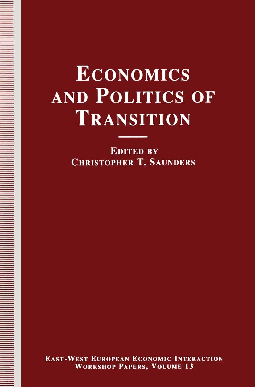 Titlebook: Economics and Politics of Transition; Christopher T. Saunders (Visiting Fellow) Book 1992 Palgrave Macmillan, a division of Macmillan Publ Titlebook: Economics and Politics of Transition; Christopher T. Saunders (Visiting Fellow) Book 1992 Palgrave Macmillan, a division of Macmillan Publ
