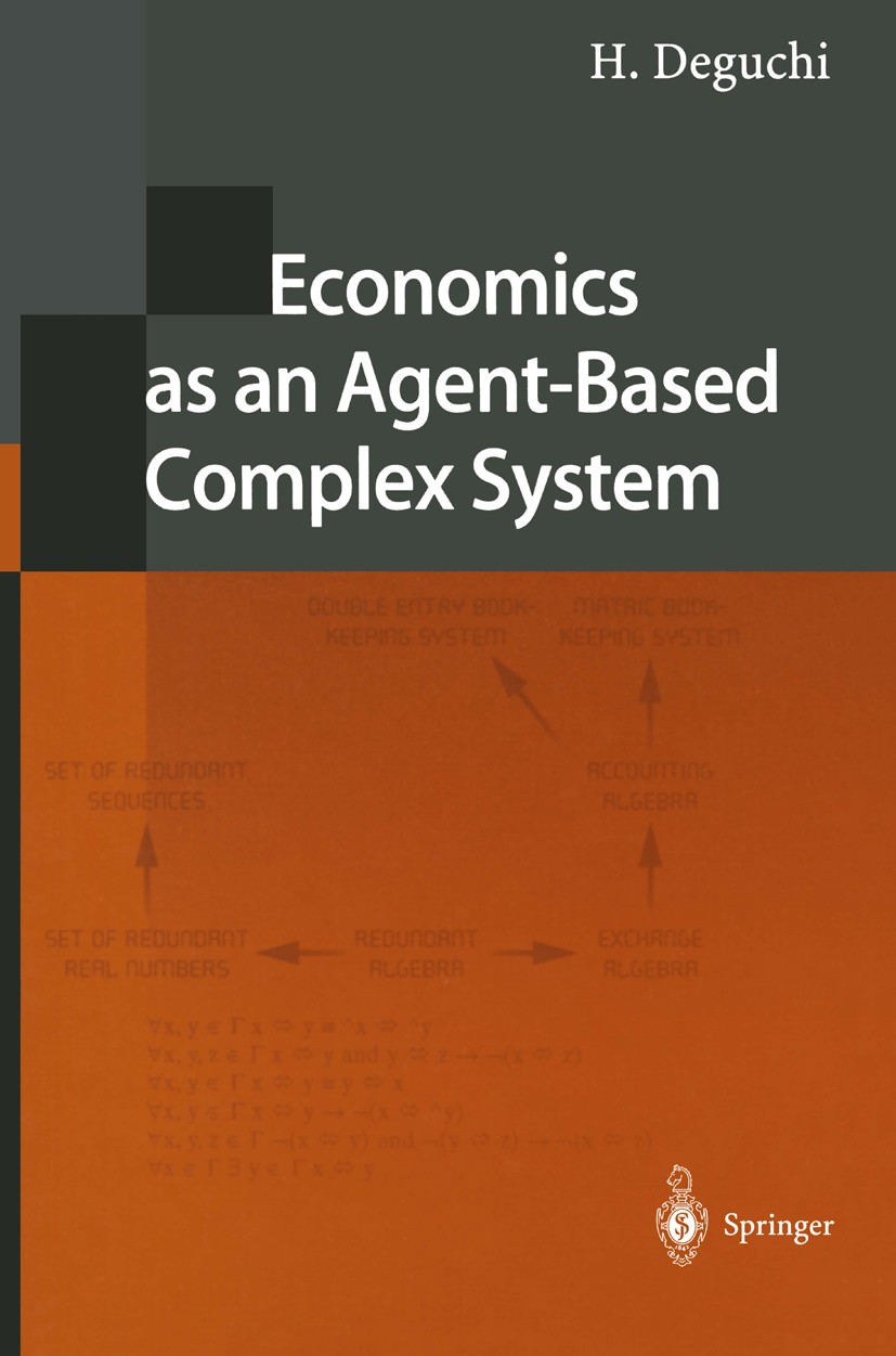 Titlebook: Economics as an Agent-Based Complex System; Toward Agent-Based S Hiroshi Deguchi Book 2004 Springer Japan 2004 Computational and Mathematic Titlebook: Economics as an Agent-Based Complex System; Toward Agent-Based S Hiroshi Deguchi Book 2004 Springer Japan 2004 Computational and Mathematic