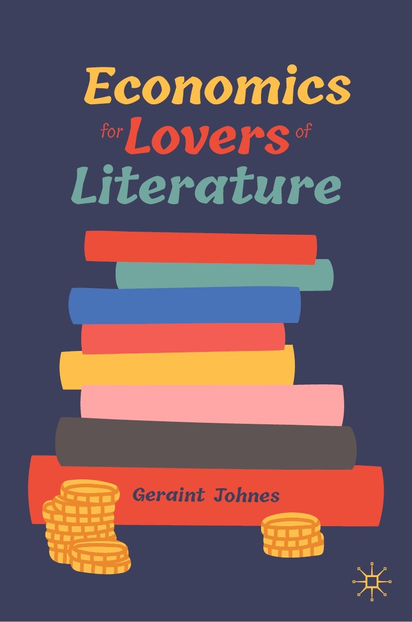Titlebook: Economics for Lovers of Literature; Geraint Johnes Book 2023 The Editor(s) (if applicable) and The Author(s), under exclusive license to S Titlebook: Economics for Lovers of Literature; Geraint Johnes Book 2023 The Editor(s) (if applicable) and The Author(s), under exclusive license to S