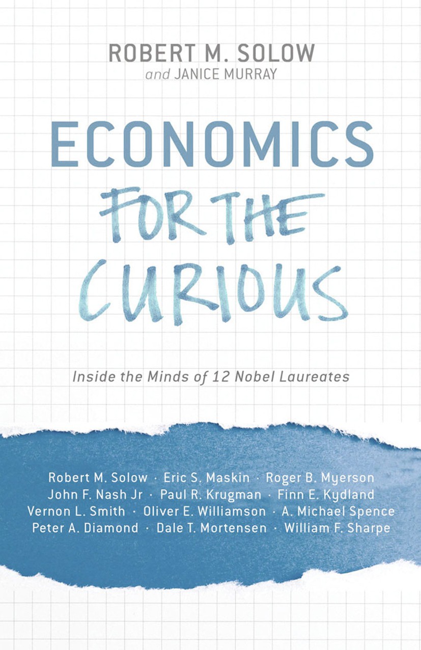Titlebook: Economics for the Curious; Inside the Minds of Robert M. Solow,Janice Murray Book 2014 Palgrave Macmillan, a division of Macmillan Publish Titlebook: Economics for the Curious; Inside the Minds of Robert M. Solow,Janice Murray Book 2014 Palgrave Macmillan, a division of Macmillan Publish
