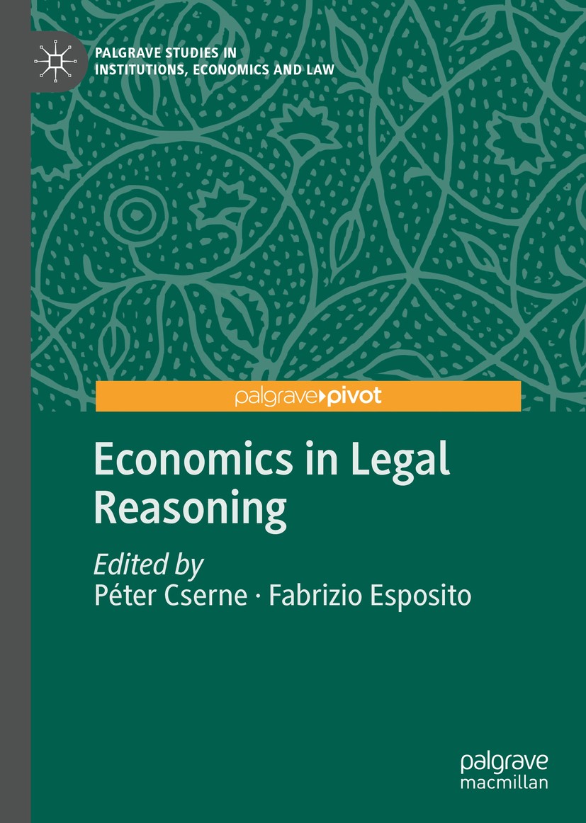 Titlebook: Economics in Legal Reasoning; Péter Cserne,Fabrizio Esposito Book 2020 The Editor(s) (if applicable) and The Author(s), under exclusive li Titlebook: Economics in Legal Reasoning; Péter Cserne,Fabrizio Esposito Book 2020 The Editor(s) (if applicable) and The Author(s), under exclusive li