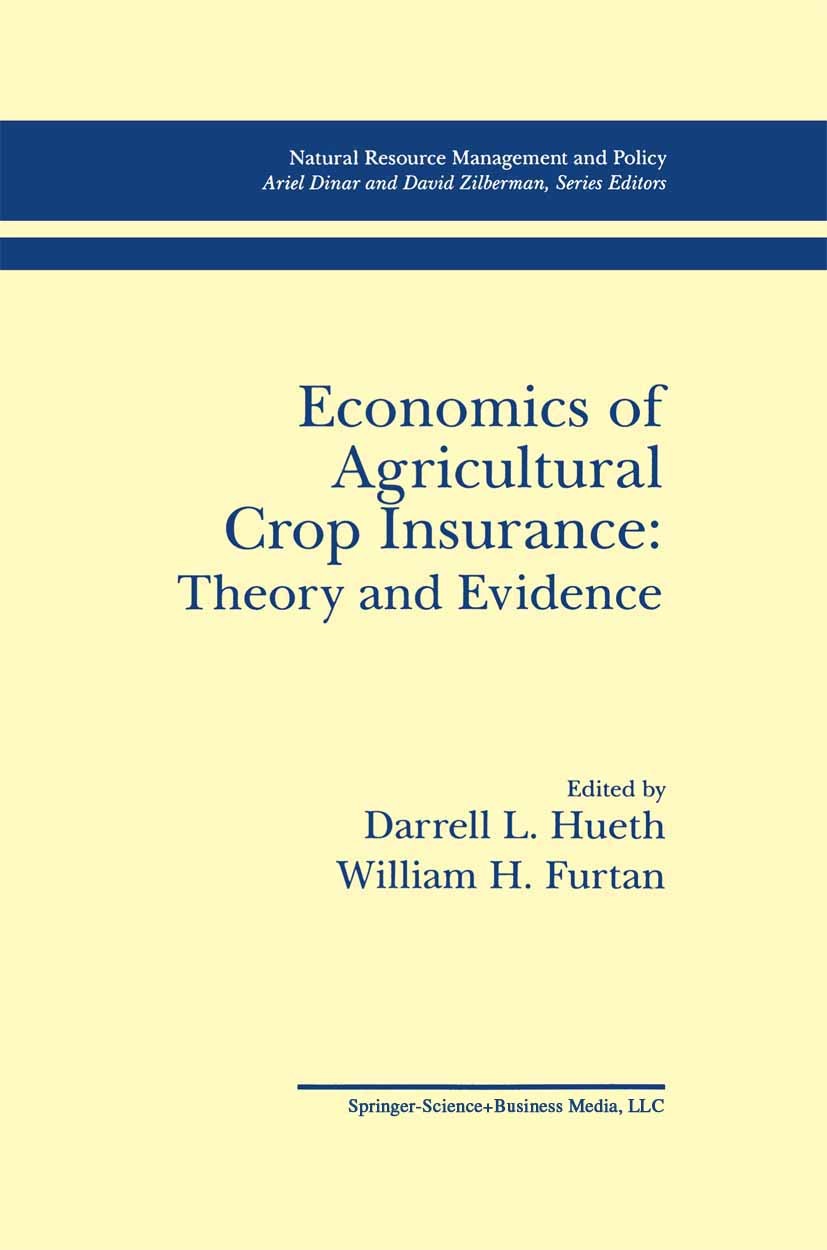 Titlebook: Economics of Agricultural Crop Insurance: Theory and Evidence; Darrell L. Hueth,William H. Furtan Book 1994 Springer Science+Business Medi Titlebook: Economics of Agricultural Crop Insurance: Theory and Evidence; Darrell L. Hueth,William H. Furtan Book 1994 Springer Science+Business Medi