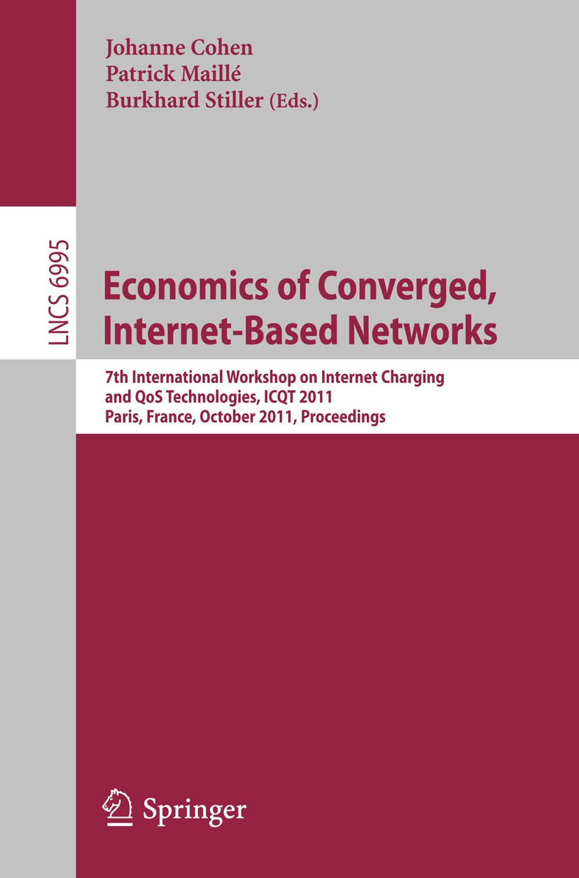 Titlebook: Economics of Converged, Internet-Based Networks; 7th International Wo Johanne Cohen,Patrick Maillé,Burkhard Stiller Conference proceedings Titlebook: Economics of Converged, Internet-Based Networks; 7th International Wo Johanne Cohen,Patrick Maillé,Burkhard Stiller Conference proceedings