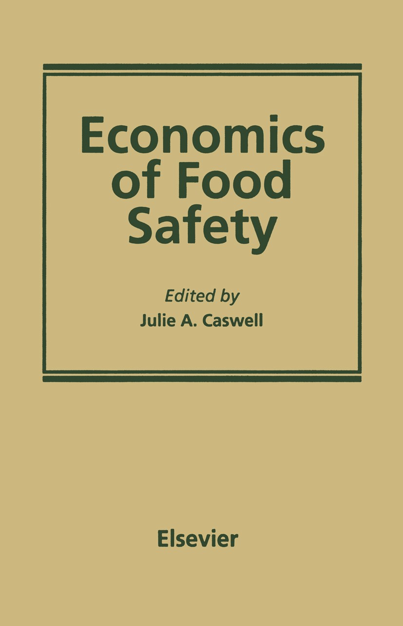 Titlebook: Economics of Food Safety; Julie A. Caswell Book 1991 Elsevier Science Publishing Co., Inc. 1991 Demographic Characteristic.attention.behav Titlebook: Economics of Food Safety; Julie A. Caswell Book 1991 Elsevier Science Publishing Co., Inc. 1991 Demographic Characteristic.attention.behav
