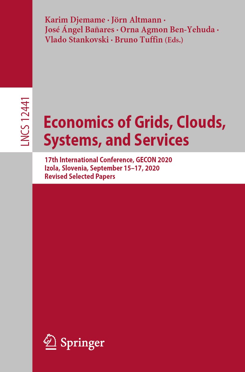 Titlebook: Economics of Grids, Clouds, Systems, and Services; 17th International C Karim Djemame,Jörn Altmann,Bruno Tuffin Conference proceedings 2020 Titlebook: Economics of Grids, Clouds, Systems, and Services; 17th International C Karim Djemame,Jörn Altmann,Bruno Tuffin Conference proceedings 2020