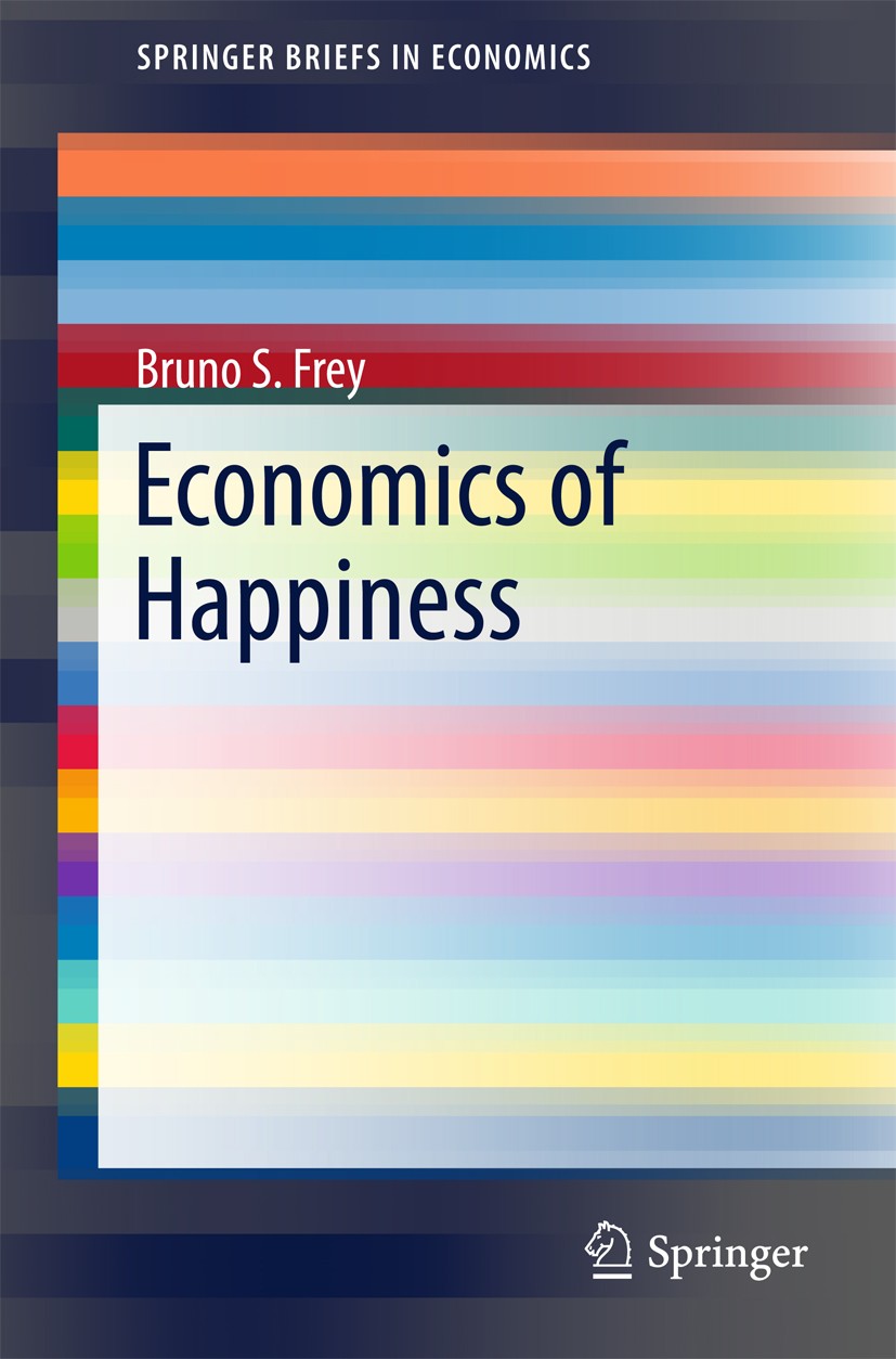 Titlebook: Economics of Happiness; Bruno S. Frey Book 2018 The Author(s) 2018 Happiness.Well-being.Life satisfaction.Utility.Happiness policies.Happi Titlebook: Economics of Happiness; Bruno S. Frey Book 2018 The Author(s) 2018 Happiness.Well-being.Life satisfaction.Utility.Happiness policies.Happi
