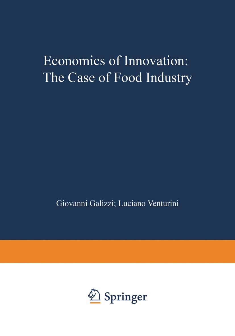 Titlebook: Economics of Innovation: The Case of Food Industry; Giovanni Galizzi,Luciano Venturini Conference proceedings 1996 Springer-Verlag Berlin Titlebook: Economics of Innovation: The Case of Food Industry; Giovanni Galizzi,Luciano Venturini Conference proceedings 1996 Springer-Verlag Berlin