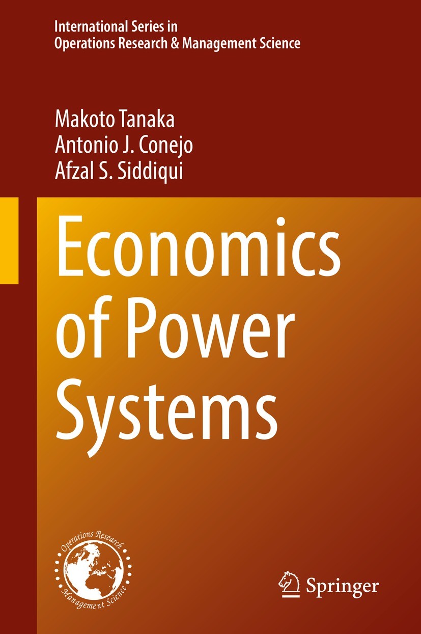 Titlebook: Economics of Power Systems; Makoto Tanaka,Antonio J. Conejo,Afzal S. Siddiqui Textbook 2022 The Editor(s) (if applicable) and The Author(s Titlebook: Economics of Power Systems; Makoto Tanaka,Antonio J. Conejo,Afzal S. Siddiqui Textbook 2022 The Editor(s) (if applicable) and The Author(s