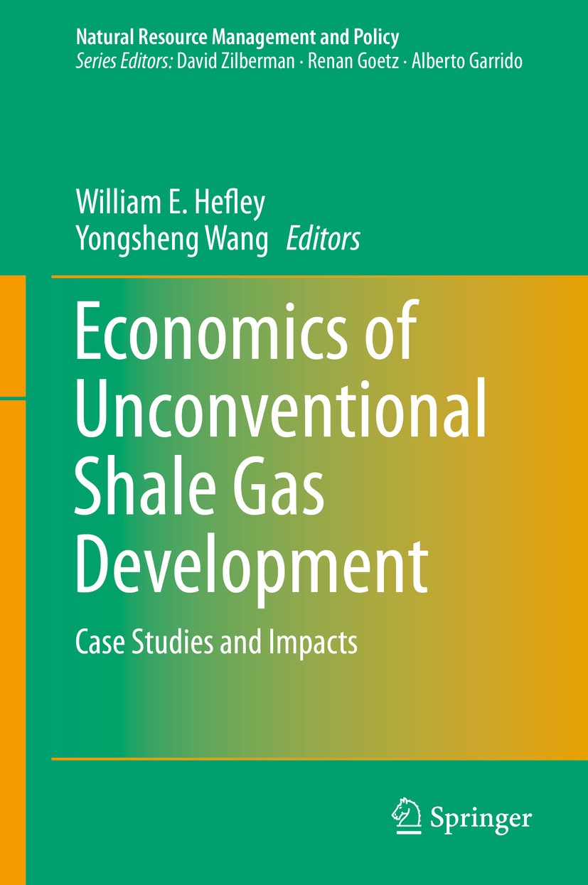 Titlebook: Economics of Unconventional Shale Gas Development; Case Studies and Imp William E. Hefley,Yongsheng Wang Book 2015 Springer International P Titlebook: Economics of Unconventional Shale Gas Development; Case Studies and Imp William E. Hefley,Yongsheng Wang Book 2015 Springer International P