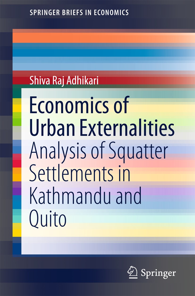 Titlebook: Economics of Urban Externalities; Analysis of Squatter Shiva Raj Adhikari Book 2016 The Author(s) 2016 Squatter Settlements.Negative Extern Titlebook: Economics of Urban Externalities; Analysis of Squatter Shiva Raj Adhikari Book 2016 The Author(s) 2016 Squatter Settlements.Negative Extern