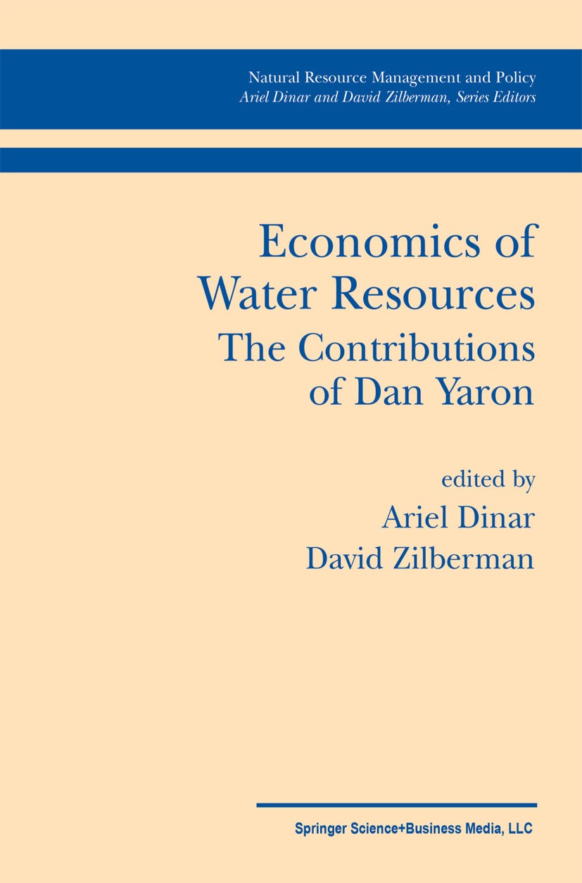 Titlebook: Economics of Water Resources The Contributions of Dan Yaron; Ariel Dinar,David Zilberman Book 2002 Springer Science+Business Media New Yor Titlebook: Economics of Water Resources The Contributions of Dan Yaron; Ariel Dinar,David Zilberman Book 2002 Springer Science+Business Media New Yor