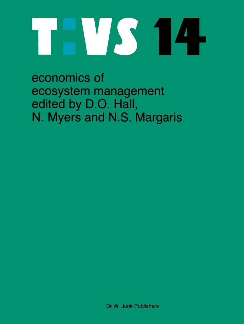 Titlebook: Economics of ecosystems management; D. O. Hall,N. Myers,N. S. Margaris Book 19851st edition Dr W. Junk Publishers, Dordrecht 1985 Vegetati Titlebook: Economics of ecosystems management; D. O. Hall,N. Myers,N. S. Margaris Book 19851st edition Dr W. Junk Publishers, Dordrecht 1985 Vegetati