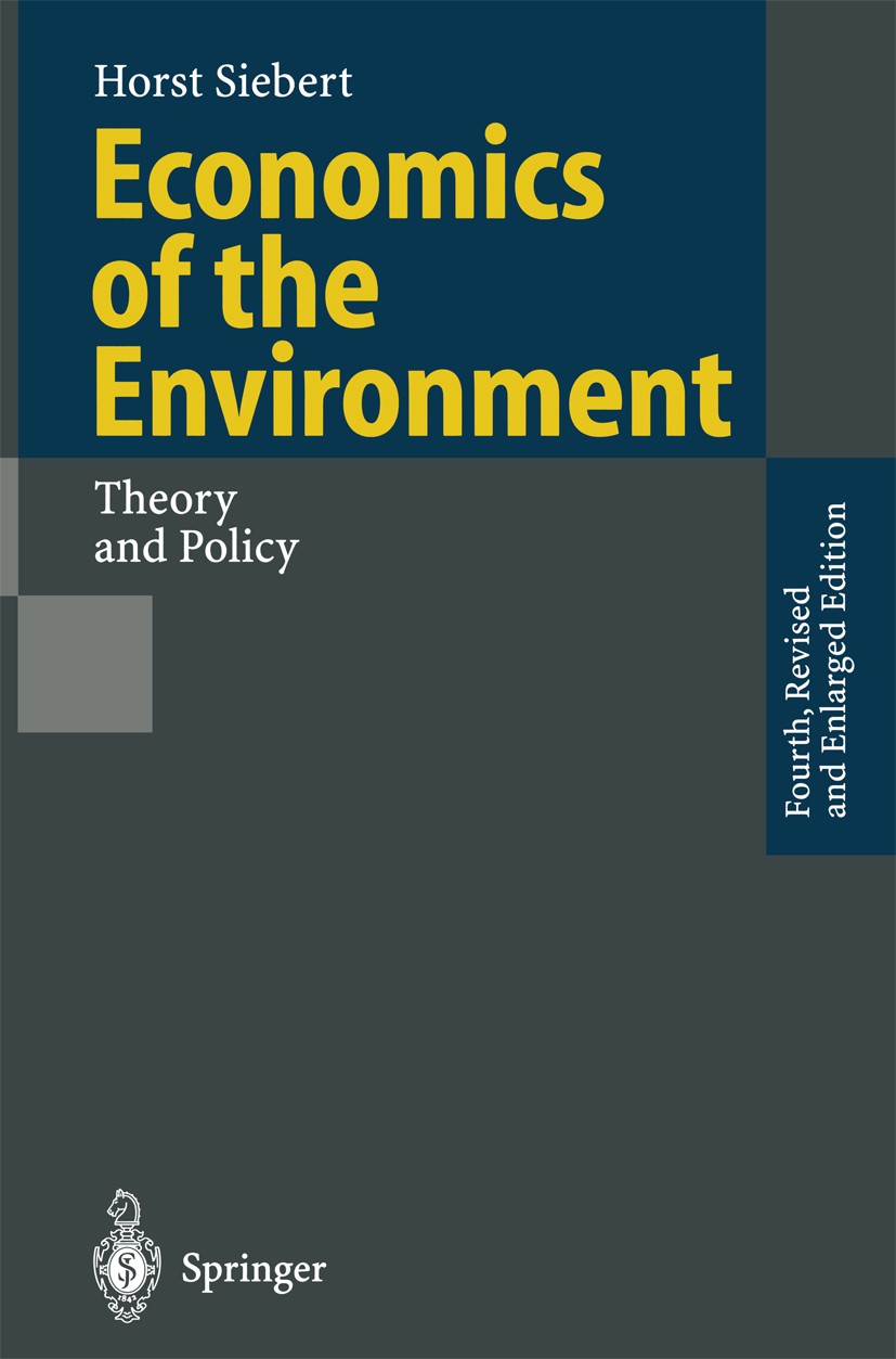 Titlebook: Economics of the Environment; Theory and Policy Horst Siebert Book 19954th edition Springer-Verlag Berlin Heidelberg 1995 Envirnomental Eco Titlebook: Economics of the Environment; Theory and Policy Horst Siebert Book 19954th edition Springer-Verlag Berlin Heidelberg 1995 Envirnomental Eco