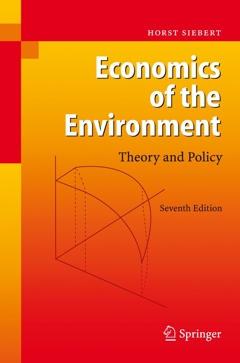 Titlebook: Economics of the Environment; Theory and Policy Horst Siebert Textbook 20087th edition Springer-Verlag Berlin Heidelberg 2008 Biodiversity. Titlebook: Economics of the Environment; Theory and Policy Horst Siebert Textbook 20087th edition Springer-Verlag Berlin Heidelberg 2008 Biodiversity.