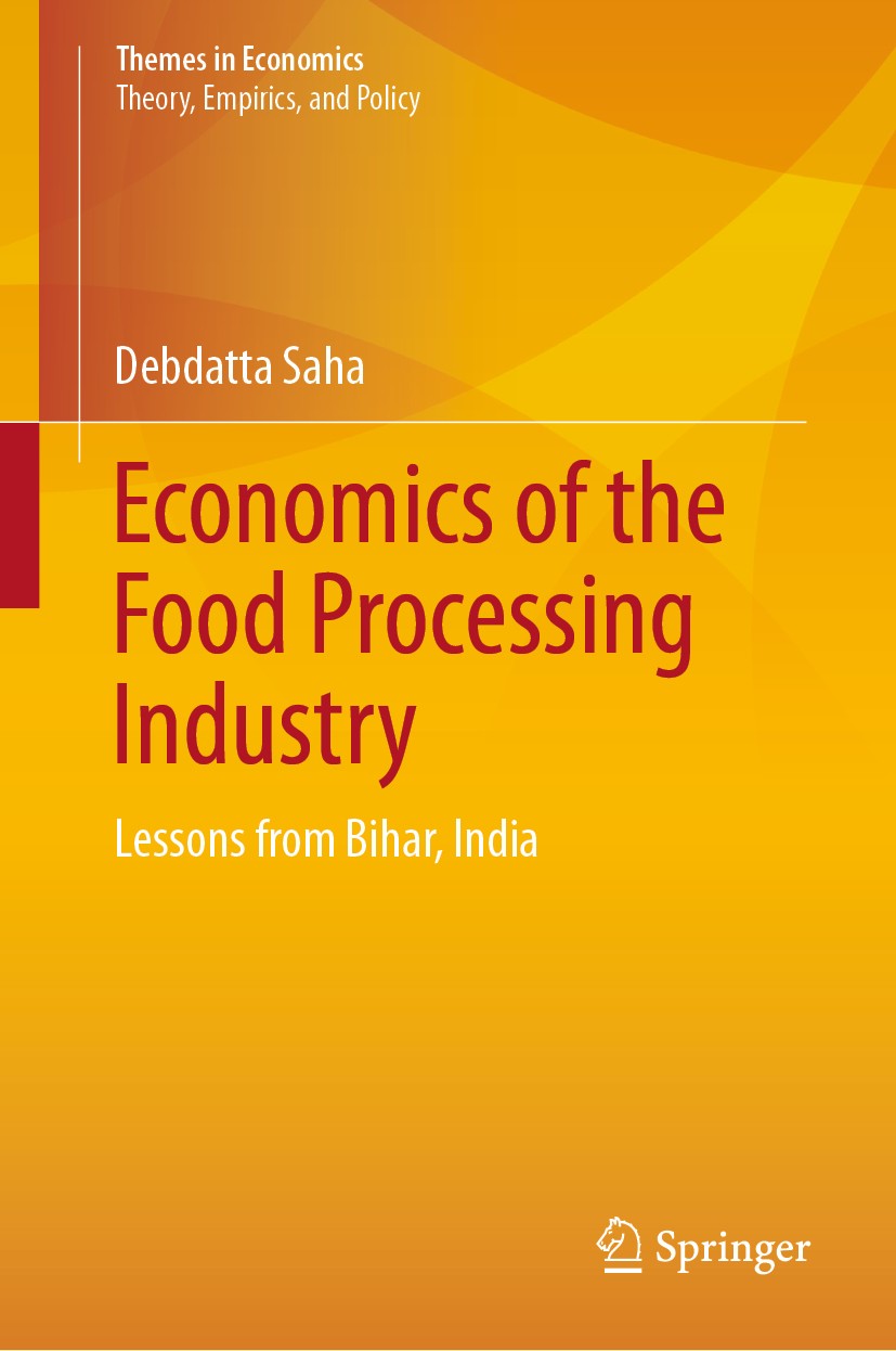 Titlebook: Economics of the Food Processing Industry; Lessons from Bihar, Debdatta Saha Book 2020 Springer Nature Singapore Pte Ltd. 2020 Food Proces Titlebook: Economics of the Food Processing Industry; Lessons from Bihar, Debdatta Saha Book 2020 Springer Nature Singapore Pte Ltd. 2020 Food Proces