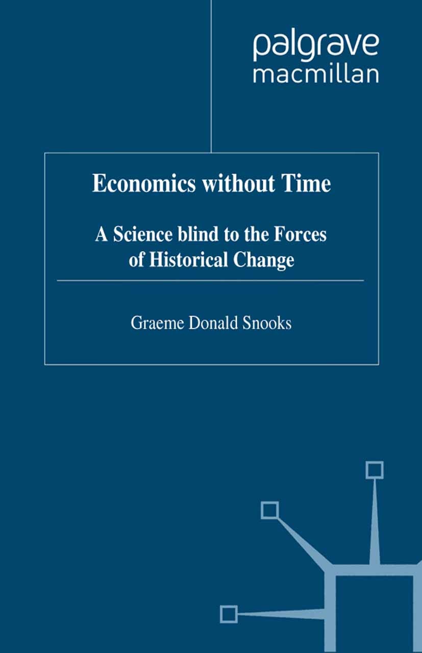 Titlebook: Economics without Time; A Science blind to t Graeme Donald Snooks Book 1993 Graeme Donald Snooks 1993 accounting.economics.international or Titlebook: Economics without Time; A Science blind to t Graeme Donald Snooks Book 1993 Graeme Donald Snooks 1993 accounting.economics.international or