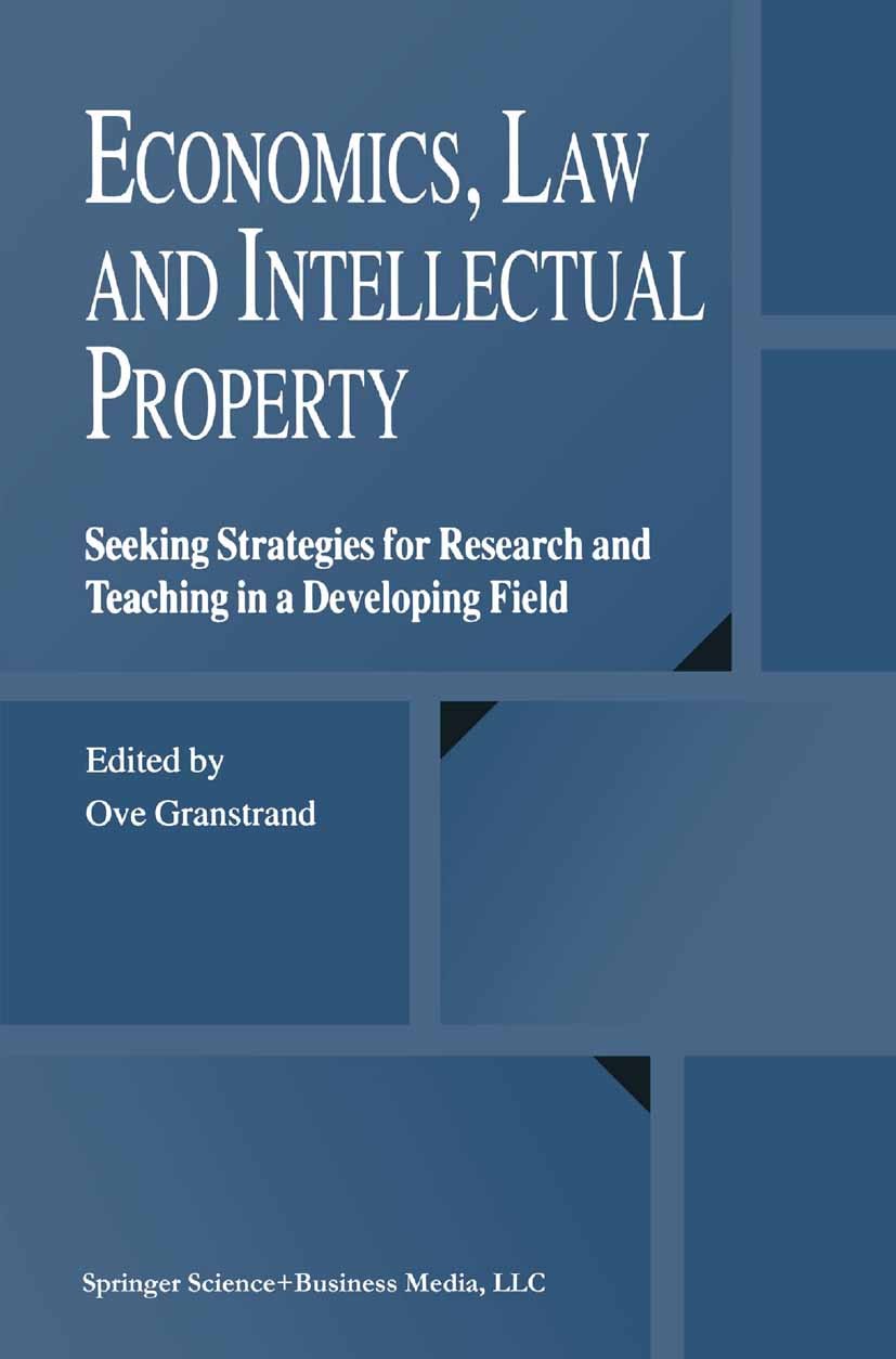 Titlebook: Economics, Law and Intellectual Property; Seeking Strategies f Ove Granstrand Book 2003 Springer Science+Business Media New York 2003 Forsc Titlebook: Economics, Law and Intellectual Property; Seeking Strategies f Ove Granstrand Book 2003 Springer Science+Business Media New York 2003 Forsc