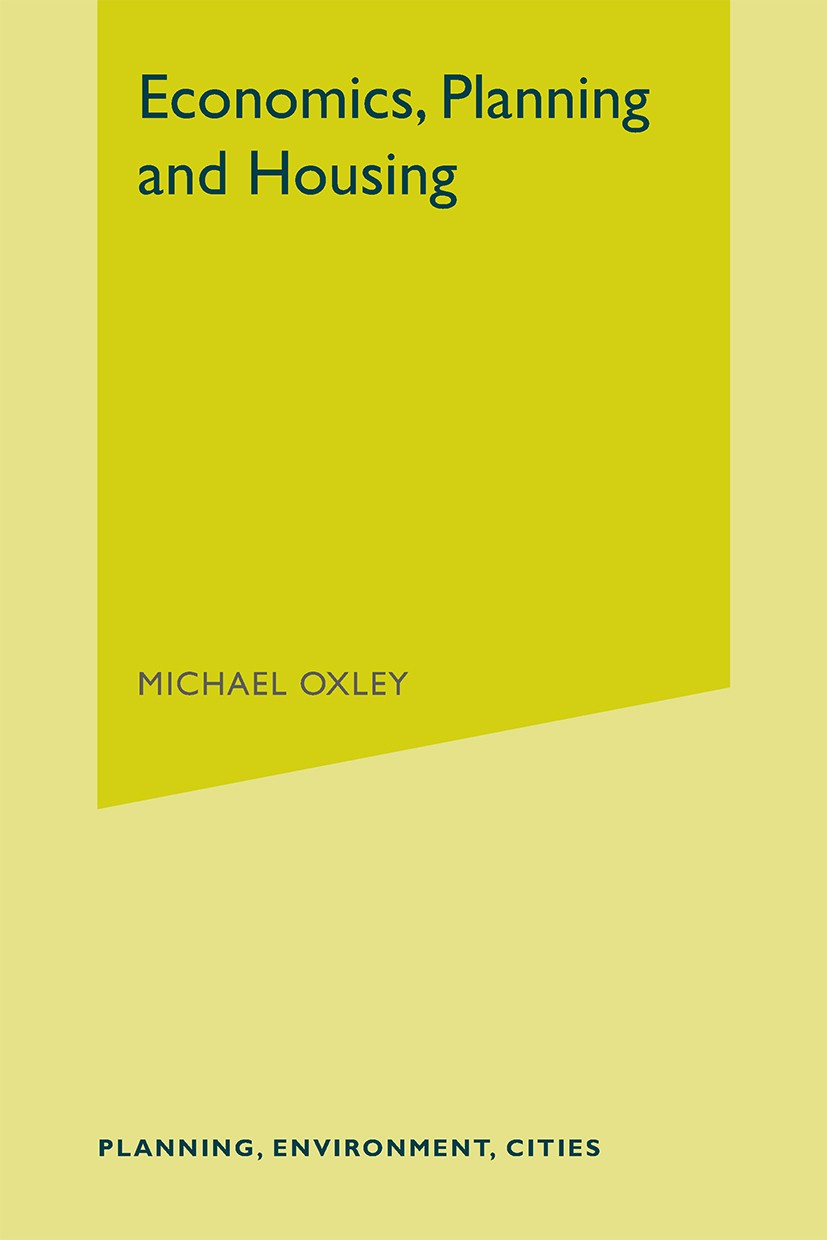 Titlebook: Economics, Planning and Housing; Michael Oxley Textbook 2004Latest edition The Editor(s) (if applicable) and The Author(s) 2004 Distributi Titlebook: Economics, Planning and Housing; Michael Oxley Textbook 2004Latest edition The Editor(s) (if applicable) and The Author(s) 2004 Distributi
