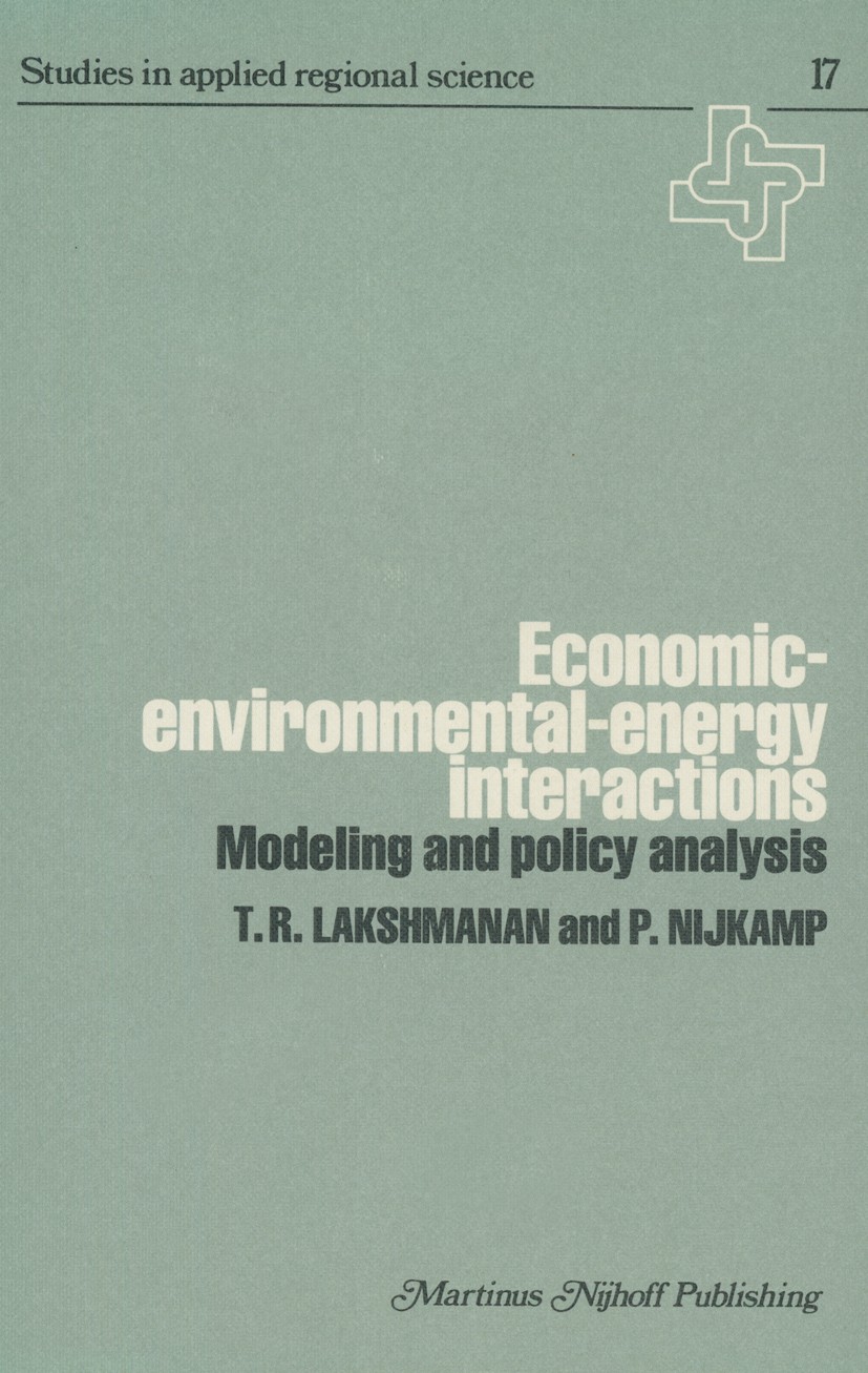 Titlebook: Economic—Environmental—Energy Interactions; Modeling and Policy T. R. Lakshmanan,P. Nijkamp Book 1980 Martinus Nijhoff Publishing 1980 Wat Titlebook: Economic—Environmental—Energy Interactions; Modeling and Policy T. R. Lakshmanan,P. Nijkamp Book 1980 Martinus Nijhoff Publishing 1980 Wat