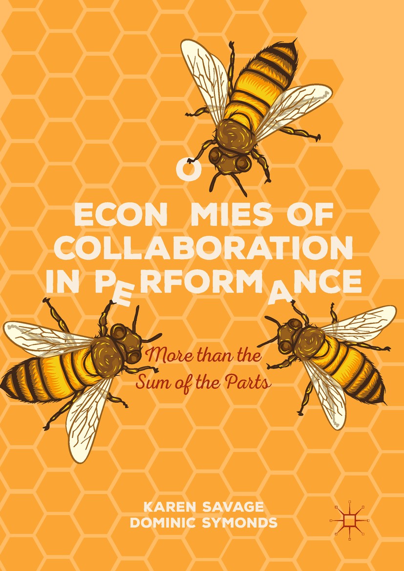 Titlebook: Economies of Collaboration in Performance; More than the Sum of Karen Savage,Dominic Symonds Book 2018 The Editor(s) (if applicable) and Th Titlebook: Economies of Collaboration in Performance; More than the Sum of Karen Savage,Dominic Symonds Book 2018 The Editor(s) (if applicable) and Th