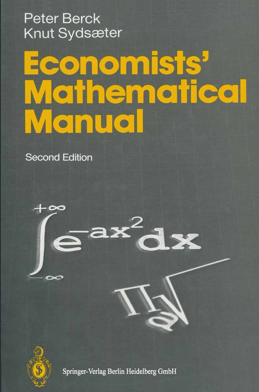 Titlebook: Economists’ Mathematical Manual; Peter Berck,Knut Sydsæter Book 19932nd edition Springer-Verlag Berlin Heidelberg 1993 Elastizität.Elastiz Titlebook: Economists’ Mathematical Manual; Peter Berck,Knut Sydsæter Book 19932nd edition Springer-Verlag Berlin Heidelberg 1993 Elastizität.Elastiz