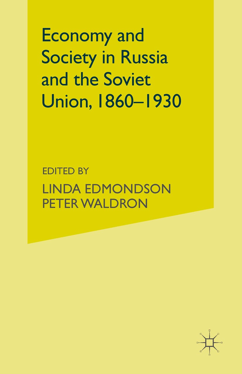 Titlebook: Economy and Society in Russia and the Soviet Union, 1860–1930; Essays for Olga Cris Linda Edmondson (ESRC Research Fellow),Peter Waldr Book Titlebook: Economy and Society in Russia and the Soviet Union, 1860–1930; Essays for Olga Cris Linda Edmondson (ESRC Research Fellow),Peter Waldr Book