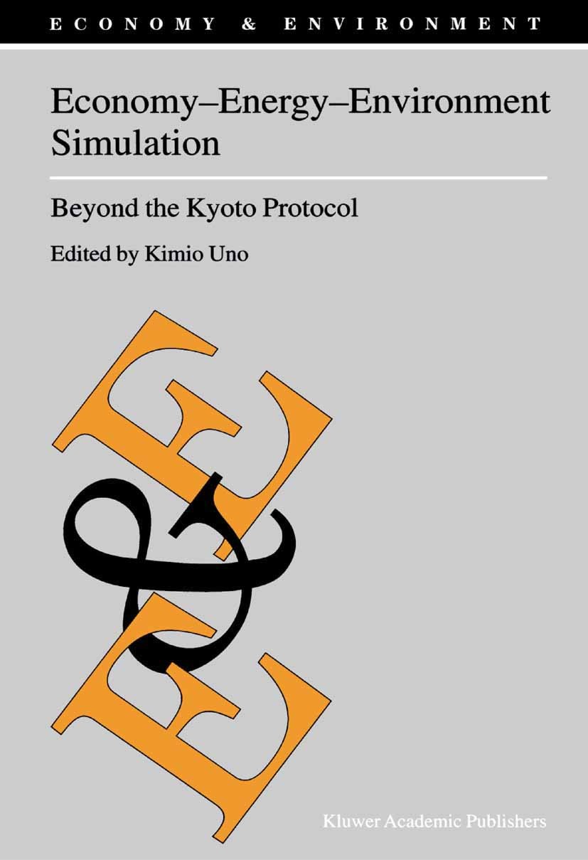 Titlebook: Economy—Energy—Environment Simulation; Beyond the Kyoto Pro Kimio Uno Book 2002 Springer Science+Business Media Dordrecht 2002 CO2 Emission Titlebook: Economy—Energy—Environment Simulation; Beyond the Kyoto Pro Kimio Uno Book 2002 Springer Science+Business Media Dordrecht 2002 CO2 Emission