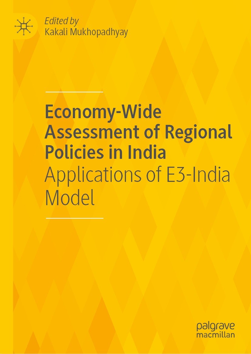 Titlebook: Economy-Wide Assessment of Regional Policies in India; Applications of E3-I Kakali Mukhopadhyay Book 2021 The Editor(s) (if applicable) and Titlebook: Economy-Wide Assessment of Regional Policies in India; Applications of E3-I Kakali Mukhopadhyay Book 2021 The Editor(s) (if applicable) and