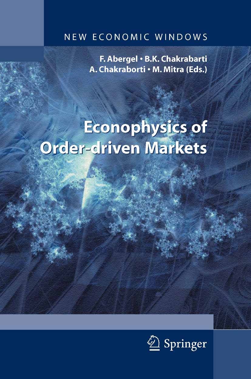 Titlebook: Econophysics of Order-driven Markets; Frédéric Abergel (Chair of Quantitative Finance),B Book 2011 Springer Milan 2011 Econophysics.Financ Titlebook: Econophysics of Order-driven Markets; Frédéric Abergel (Chair of Quantitative Finance),B Book 2011 Springer Milan 2011 Econophysics.Financ