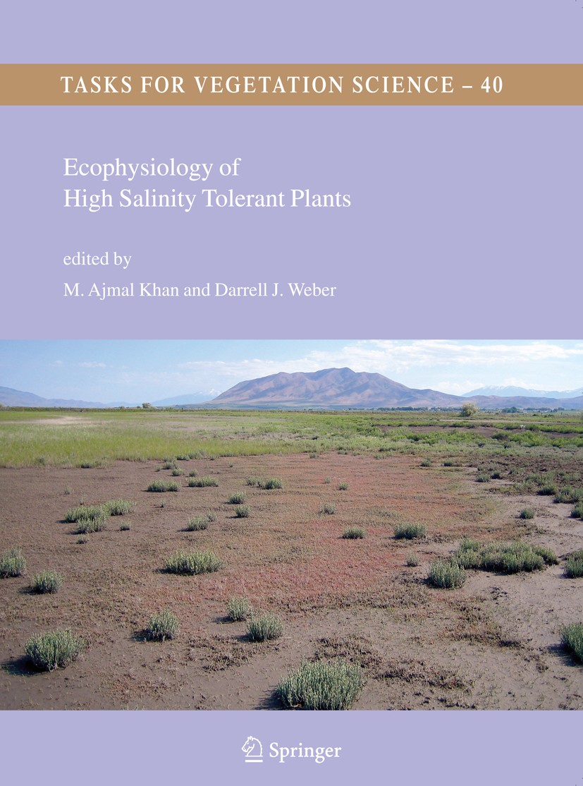 Titlebook: Ecophysiology of High Salinity Tolerant Plants; M. Ajmal Khan,Darrell J. Weber Conference proceedings 20061st edition Springer Science+Bus Titlebook: Ecophysiology of High Salinity Tolerant Plants; M. Ajmal Khan,Darrell J. Weber Conference proceedings 20061st edition Springer Science+Bus
