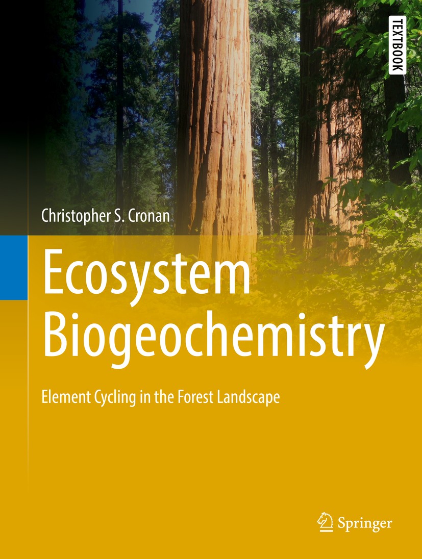 Titlebook: Ecosystem Biogeochemistry; Element Cycling in t Christopher S. Cronan Textbook 2018 Springer International Publishing AG 2018 Biogeochemist Titlebook: Ecosystem Biogeochemistry; Element Cycling in t Christopher S. Cronan Textbook 2018 Springer International Publishing AG 2018 Biogeochemist
