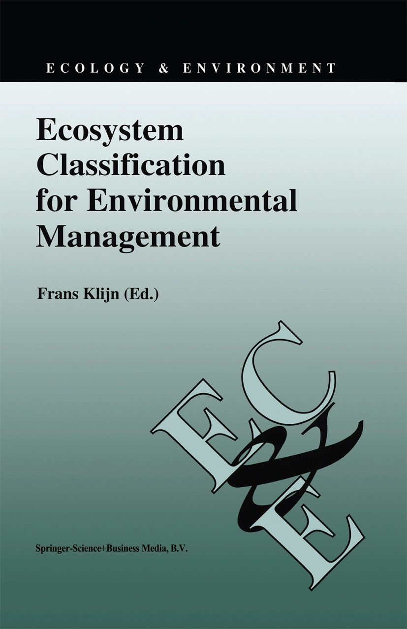 Titlebook: Ecosystem Classification for Environmental Management; Frans Klijn Book 1994 Springer Science+Business Media Dordrecht 1994 Conservation.E Titlebook: Ecosystem Classification for Environmental Management; Frans Klijn Book 1994 Springer Science+Business Media Dordrecht 1994 Conservation.E