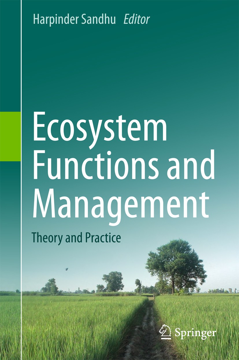 Titlebook: Ecosystem Functions and Management; Theory and Practice Harpinder Sandhu Book 2017 Springer International Publishing AG 2017 Ecosystem serv Titlebook: Ecosystem Functions and Management; Theory and Practice Harpinder Sandhu Book 2017 Springer International Publishing AG 2017 Ecosystem serv