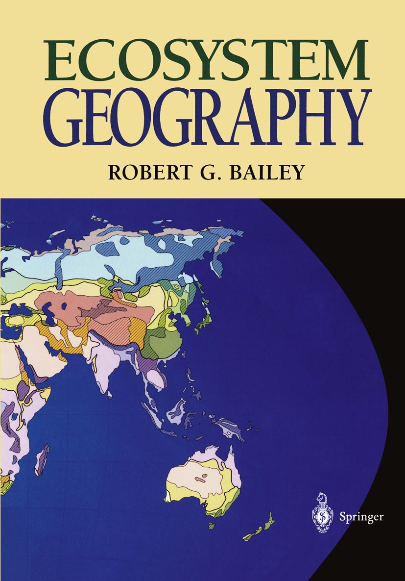Titlebook: Ecosystem Geography; Robert G. Bailey Textbook 19961st edition Springer-Verlag New York, Inc. 1996 currenttjb.biodiversity.climate.desert. Titlebook: Ecosystem Geography; Robert G. Bailey Textbook 19961st edition Springer-Verlag New York, Inc. 1996 currenttjb.biodiversity.climate.desert.