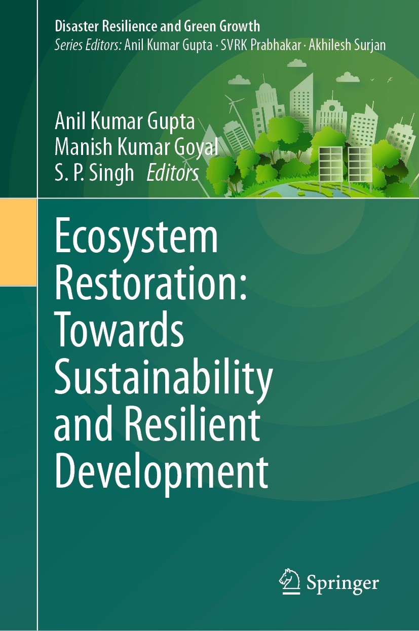 Titlebook: Ecosystem Restoration: Towards Sustainability and Resilient Development; Anil Kumar Gupta,Manish Kumar Goyal,S. P. Singh Book 2023 The Edi Titlebook: Ecosystem Restoration: Towards Sustainability and Resilient Development; Anil Kumar Gupta,Manish Kumar Goyal,S. P. Singh Book 2023 The Edi